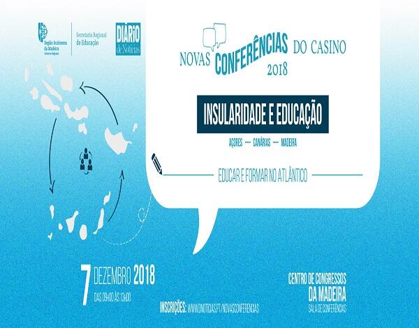 Recalendarização das "Novas Conferências do Casino 2018: Insularidade e Educação - Educar e Formar no Atlântico" 
