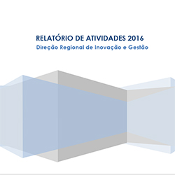 Relatório de Atividades 2016 da Direção Regional de Inovação e Gestão