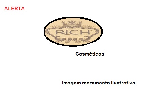 Alerta - Suspensão imediata da comercialização e retirada do mercado de produtos cosméticos da marca RICH