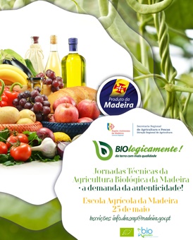Direção Regional de Agricultura promove as 1.as Jornadas Técnicas sobre a Agricultura Biológica na Madeira