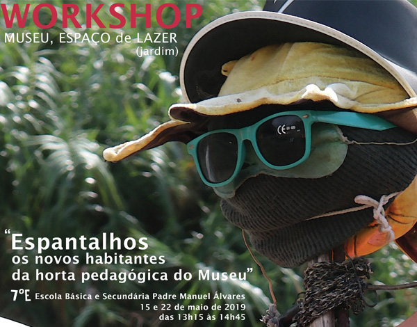 Workshop "Espantalhos, os Novos Habitantes da Horta Pedagógica do Museu"