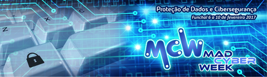 Cibersegurança e Proteção de Dados - MadCyberWeek 2017