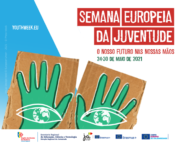 Semana Europeia da Juventude 2021 | «O nosso futuro nas nossas mãos»
