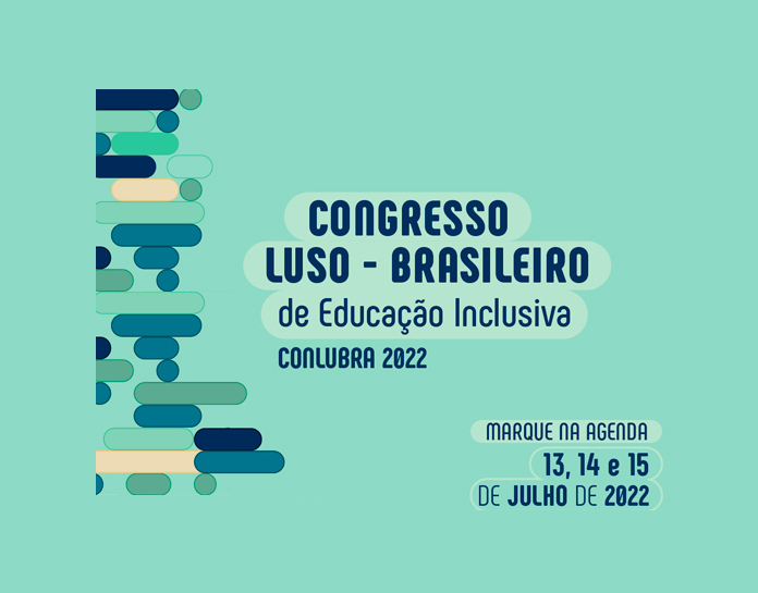 CONLUBRA 2022-Congresso Luso-Brasileiro de Educação Inclusiva-13/07/2022 a 15/07/2022-Instituto de Educação da Universidade do Minho