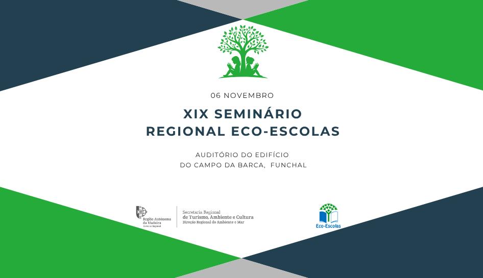 XIX SEMINÁRIO REGIONAL ECO-ESCOLAS DA RAM