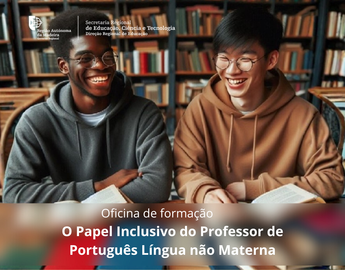 Oficina de formação "O Papel Inclusivo do Professor de Português Língua Não Materna"