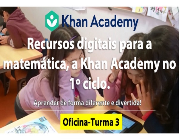 Oficina de Formação «Recursos digitais para a Matemática, a Khan Academy no 1º ciclo»