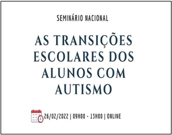 Seminário Nacional "As transições escolares dos alunos com autismo"