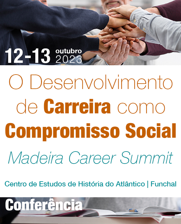 | Confer&#234;ncia &quot;O Desenvolvimento de Carreira como Compromisso Social” - Madeira Career Summit&quot;