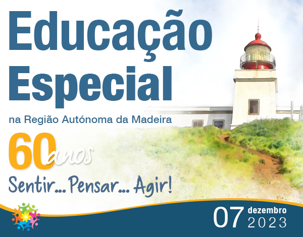 60 Anos da Educação Especial na Região Autónoma da Madeira