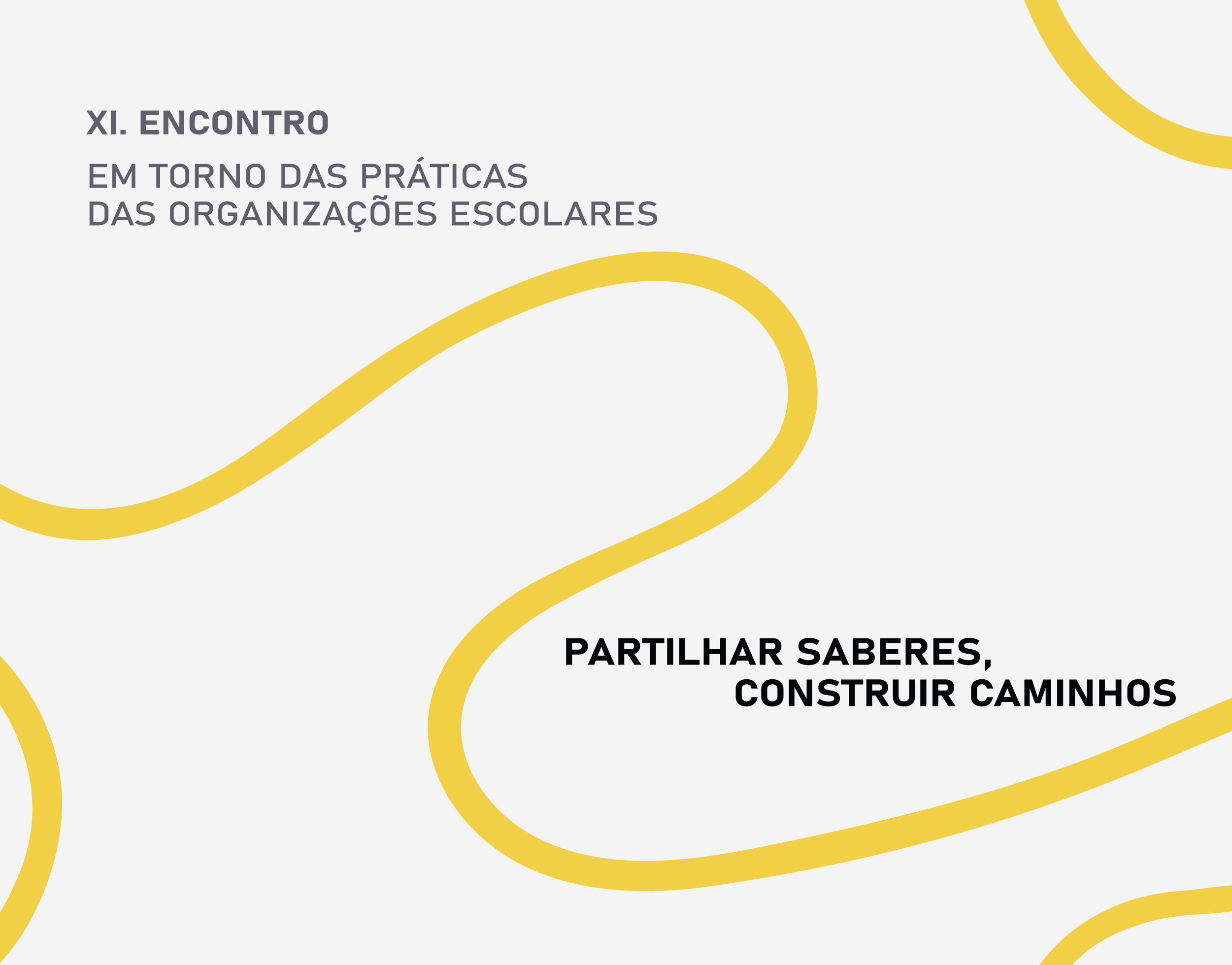 XI. Encontro Em torno das práticas das organizações escolares - Partilhar Saberes, Construir Caminhos.