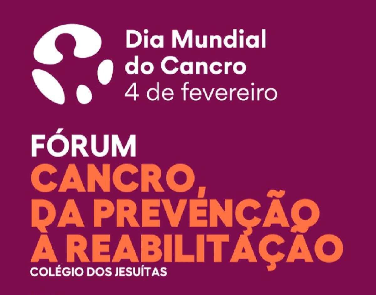 Fórum “Cancro: da Prevenção à Reabilitação” assinala Dia Mundial do Cancro