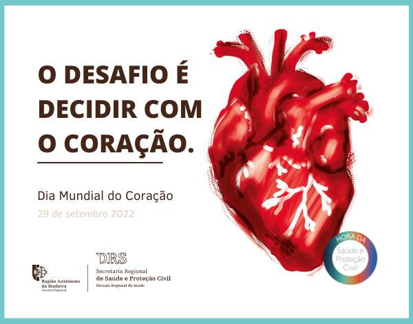 "A 29 de setembro de 2022 celebra-se o Dia Mundial do Coração, e o desafio é decidir com o coração!"