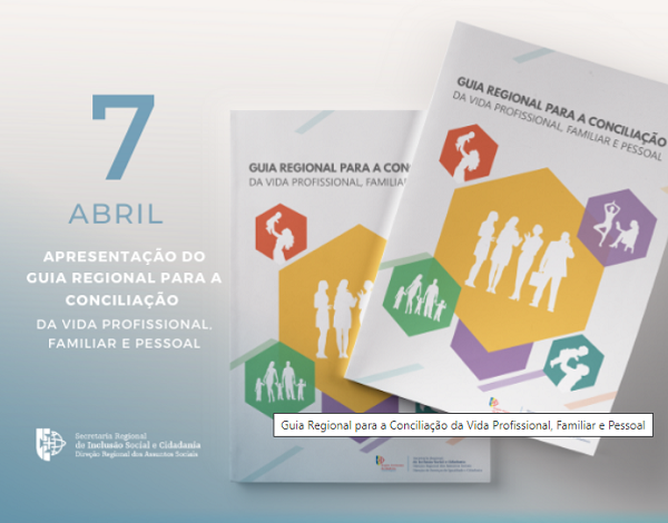 No dia 7 de abril de 2022 decorreu a apresentação do Guia Regional para a Conciliação da vida profissional, familiar e pessoal