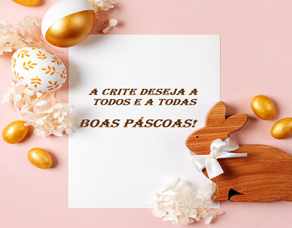 A CRITE deseja a todos e a todas umas Boas Páscoas!