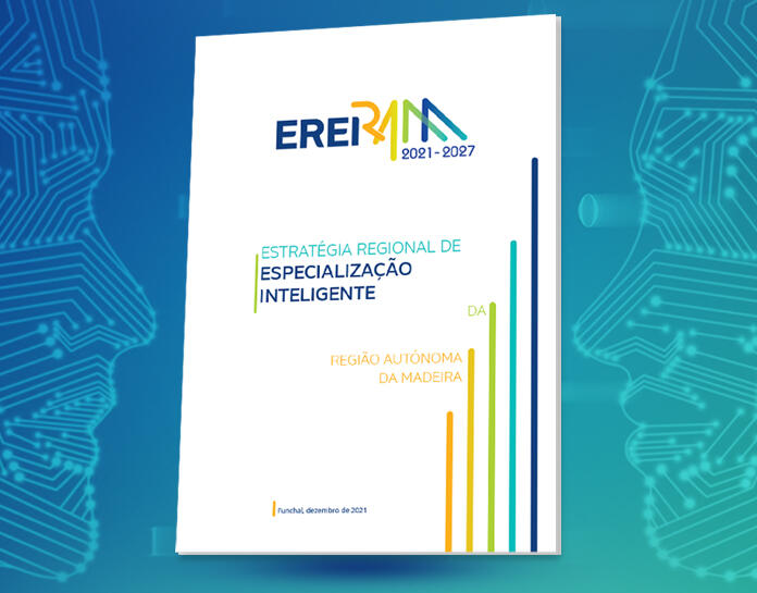 Estratégia Regional de Especialização Inteligente da Região Autónoma da Madeira (EREI RAM 2021-2027)