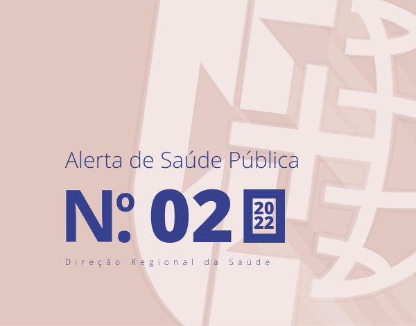 Alerta de Saúde Pública n.º 02/2022