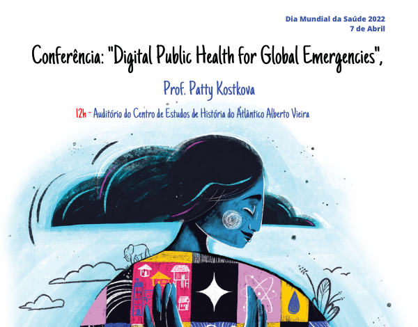 Dia Mundial da Saúde, 7 de abril de 2022 - Conferência subordinada ao tema “Digital Public Health for Global Emergencies”.