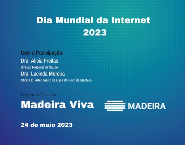 Programa "Madeira Viva" - Dia Mundial da Internet 2023