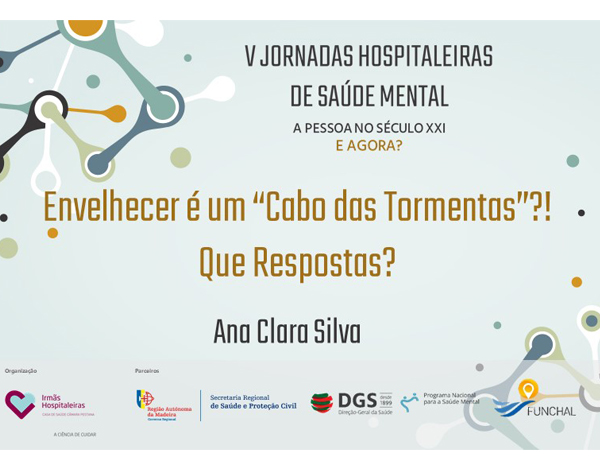 Ana Clara Silva presente na V Jornada Hospitaleiras de Saúde Mental, sob o tema: “Envelhecer é um “Cabo das Tormentas”?! Que respostas?”